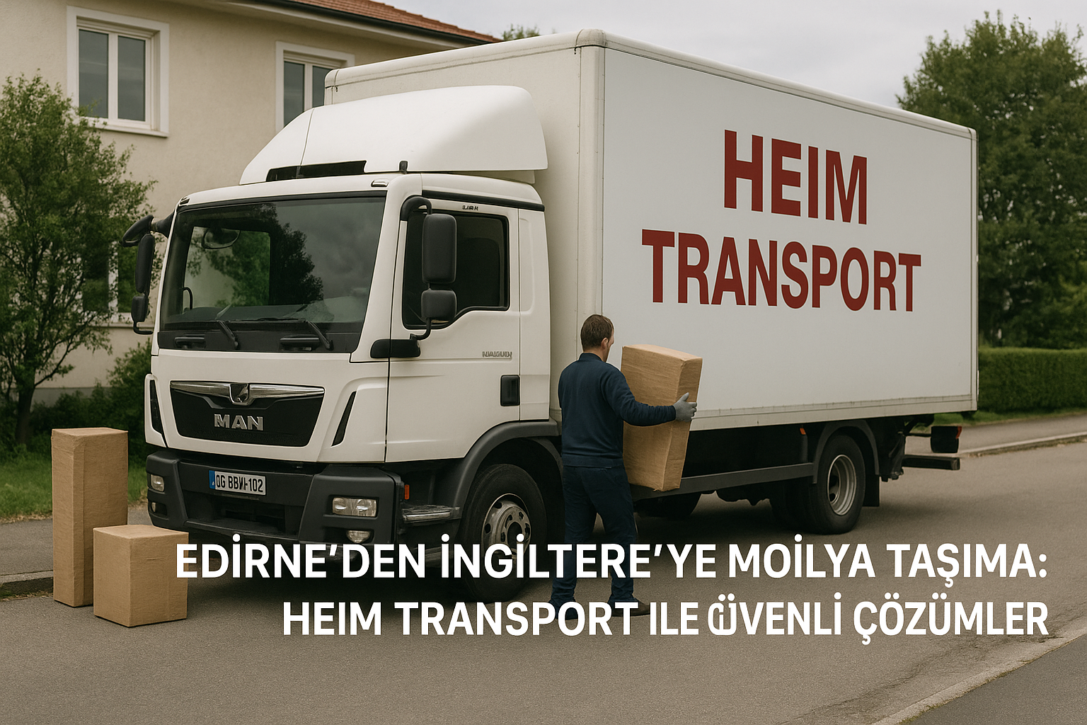 Edirne to the UK Furniture Moving: Reliable Solutions with Heim Transport 1 edirneden ingiltereye